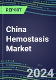 China Hemostasis Market Database - Supplier Shares and Strategies, 2023-2028 Volume and Sales Segment Forecasts for 40 Coagulation Tests- Product Image