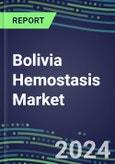 2025 Bolivia Hemostasis Market Database - 2024 Supplier Shares and Strategies, 2024-2029 Volume and Sales Segment Forecasts for 40 Coagulation Tests- Product Image