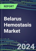 Belarus Hemostasis Market Database - Supplier Shares and Strategies, 2023-2028 Volume and Sales Segment Forecasts for 40 Coagulation Tests- Product Image