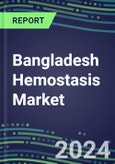 Bangladesh Hemostasis Market Database - Supplier Shares and Strategies, 2023-2028 Volume and Sales Segment Forecasts for 40 Coagulation Tests- Product Image