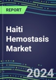 Haiti Hemostasis Market Database - Supplier Shares and Strategies, 2023-2028 Volume and Sales Segment Forecasts for 40 Coagulation Tests- Product Image