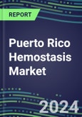 Puerto Rico Hemostasis Market Database - Supplier Shares and Strategies, 2023-2028 Volume and Sales Segment Forecasts for 40 Coagulation Tests- Product Image