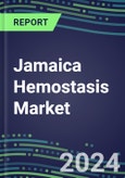 Jamaica Hemostasis Market Database - Supplier Shares and Strategies, 2023-2028 Volume and Sales Segment Forecasts for 40 Coagulation Tests- Product Image