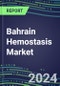 2025 Bahrain Hemostasis Market Database - 2024 Supplier Shares and Strategies, 2024-2029 Volume and Sales Segment Forecasts for 40 Coagulation Tests - Product Image