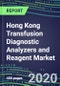 2024 Hong Kong Transfusion Diagnostic Analyzers and Reagent Market Forecasts for 40 Immunohematology and NAT Assays: Supplier Shares and Strategies, Volume and Sales Forecasts, Emerging Technologies, Instrumentation and Opportunities - Product Thumbnail Image