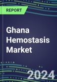 Ghana Hemostasis Market Database - Supplier Shares and Strategies, 2023-2028 Volume and Sales Segment Forecasts for 40 Coagulation Tests- Product Image