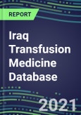 2021 Iraq Transfusion Medicine Database: Supplier Shares, Volume and Sales Segment Forecasts for over 40 Tests- Product Image