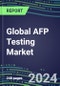 2024 Global AFP Testing Market: US, Europe, Japan - Supplier Shares and Strategies, Volume and Sales Segment Forecasts, Emerging Opportunities - Product Image