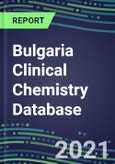 2021 Bulgaria Clinical Chemistry Database - Supplier Shares, Volume and Sales Segment Forecasts for 100 Abused Drug, Cancer, Chemistry, Endocrine, Immunoprotein and TDM Tests- Product Image