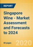 Singapore Wine - Market Assessment and Forecasts to 2024- Product Image