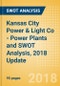 Kansas City Power & Light Co - Power Plants and SWOT Analysis, 2018 Update - Product Thumbnail Image