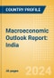 Macroeconomic Outlook Report: India - Product Image