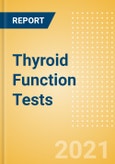 Thyroid Function Tests (In Vitro Diagnostics) - Global Market Analysis and Forecast Model (COVID-19 market impact)- Product Image