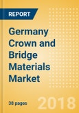 Germany Crown and Bridge Materials Market Outlook to 2025- Product Image