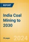 India Coal Mining to 2030 - Product Image