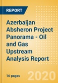 Azerbaijan Absheron Project Panorama - Oil and Gas Upstream Analysis Report- Product Image