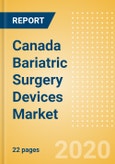 Canada Bariatric Surgery Devices Market Outlook to 2025 - Gastric Balloons and Gastric Bands- Product Image