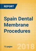 Spain Dental Membrane Procedures Outlook to 2025- Product Image