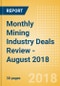 Monthly Mining Industry Deals Review - August 2018 - Product Thumbnail Image