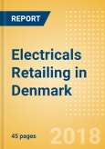 Electricals Retailing in Denmark, Market Shares, Summary and Forecasts to 2022- Product Image