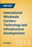 International Wholesale Carriers: Technology and Infrastructure Developments- Product Image