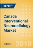 Canada Interventional Neuroradiology Market Outlook to 2025- Product Image