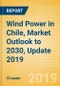 Wind Power in Chile, Market Outlook to 2030, Update 2019 - Capacity, Generation, Investment Trends, Regulations and Company Profiles - Product Thumbnail Image
