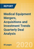 Medical Equipment Mergers, Acquisitions and Investment Trends Quarterly Deal Analysis - Q2 2020- Product Image