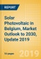 Solar Photovoltaic (PV) in Belgium, Market Outlook to 2030, Update 2019 - Capacity, Generation, Investment Trends, Regulations and Company Profiles - Product Thumbnail Image