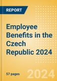 Employee Benefits in the Czech Republic 2024- Product Image