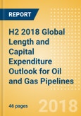 H2 2018 Global Length and Capital Expenditure Outlook for Oil and Gas Pipelines - US Leads with Highest New-Build Pipeline Length Additions- Product Image