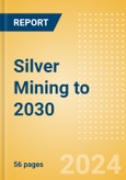 Silver Mining to 2030- Product Image