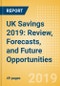 UK Savings 2019: Review, Forecasts, and Future Opportunities - Product Thumbnail Image
