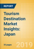 Tourism Destination Market Insights: Japan (2019) - Analysis of source markets, infrastructure and attractions, and risks and opportunities- Product Image