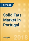 Solid Fats (Oils and Fats) Market in Portugal - Outlook to 2022: Market Size, Growth and Forecast Analytics- Product Image