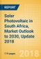 Solar Photovoltaic (PV) in South Africa, Market Outlook to 2030, Update 2018 - Capacity, Generation, Investment Trends, Regulations and Company Profiles - Product Thumbnail Image