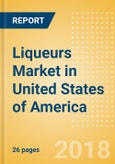 Liqueurs (Spirits) Market in United States of America - Outlook to 2022: Market Size, Growth and Forecast Analytics- Product Image