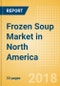 Frozen Soup (Soups) Market in North America - Outlook to 2022: Market Size, Growth and Forecast Analytics - Product Thumbnail Image