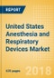 United States Anesthesia and Respiratory Devices Market Outlook to 2025 - Anesthesia Machines, Airway and Anesthesia Devices, Respiratory Devices and Others - Product Thumbnail Image