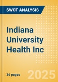 Indiana University Health Inc - Strategic SWOT Analysis Review- Product Image