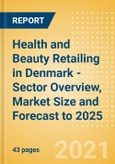 Health and Beauty Retailing in Denmark - Sector Overview, Market Size and Forecast to 2025- Product Image