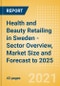 Health and Beauty Retailing in Sweden - Sector Overview, Market Size and Forecast to 2025 - Product Thumbnail Image