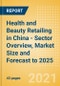 Health and Beauty Retailing in China - Sector Overview, Market Size and Forecast to 2025 - Product Thumbnail Image