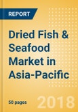 Dried Fish & Seafood (Fish & Seafood) Market in Asia-Pacific - Outlook to 2022: Market Size, Growth and Forecast Analytics- Product Image