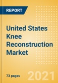 United States Knee Reconstruction Market Outlook to 2025 - Partial Knee Replacement, Primary Knee Replacement and Revision Knee Replacement- Product Image