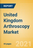 United Kingdom Arthroscopy Market Outlook to 2025 - Arthroscopy Implants, Arthroscopic Shavers and Others- Product Image