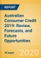 Australian Consumer Credit 2019: Review, Forecasts, and Future Opportunities - Product Thumbnail Image