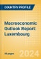 Macroeconomic Outlook Report: Luxembourg - Product Image