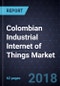 Colombian Industrial Internet of Things Market, Forecast to 2022 - Product Thumbnail Image