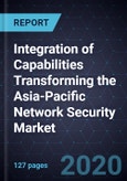 Integration of Capabilities Transforming the Asia-Pacific Network Security Market, 2020- Product Image